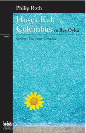  Hoşça Kal Columbus ve Beş Öykü | Hoşça Kal Columbus ve Beş Öykü | Philip Roth | Ülkü Tamer Deniz Koç | Yapı Kredi Yayınları ( YKY ) | 9789750826603 