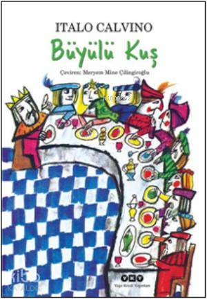  Büyülü Kuş | Italo Calvino | Meryem Mine Çilingiroğlu | Yapı Kredi Yayınları ( YKY ) | 9789750826870 | 