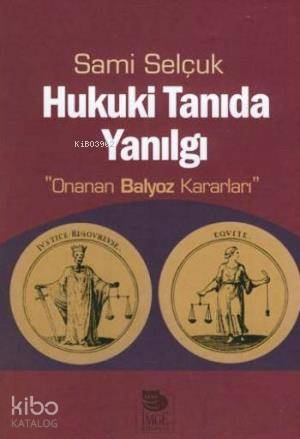  Hukuki Tanıda Yanılgı Onanan Balyoz Kararları | Sami Selçuk | İmge Kitabevi Yayınları | 9789755337609 | 