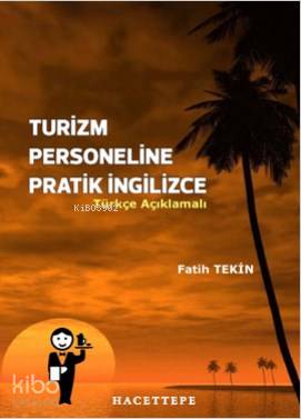 Turizm Personeline Pratik İngilizce (Türkçe Açıklamalı)