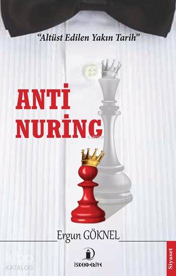  Anti Nuring Altüst Edilen Yakın Tarih | Anti Nuring Altüst Edilen Yakın Tarih | Ergun Göknel | İskenderiye Kitap | 9786056490347 