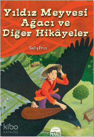  Yıldız Meyvesi Ağacı ve Diğer Hikayeler | Yıldız Meyvesi Ağacı ve Diğer Hikayeler | Sally Prue | Çiğdem Köfüncü | Gamze Tuncel Demir | David Dean | Martı Yayınları | 9786053486718 