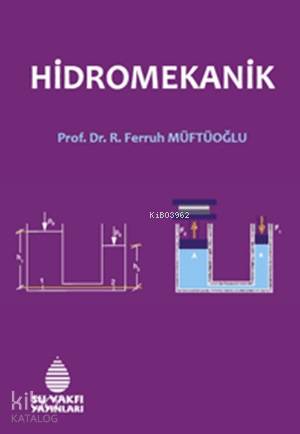  Hidromekanik | Hidromekanik | Ferruh Müftüoğlu | Su Vakfı Yayınları | 9789756455456 