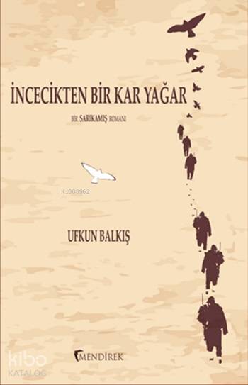  İncecikten Bir Kar Yağar | Ufkun Balkış | Mendirek Yayıncılık | 9786056386091 | 