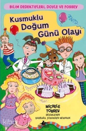  Kusmuklu Doğum Günü Olayı Bilim DedektifleriDoyle ve Fossey4 | Michele Torrey | Çiğdem Casagrande | Serpil Tütüncü | Ezgi Gültekin | Pınar Yıldız | Pegasus Yayıncılık | 9786053435044 | 