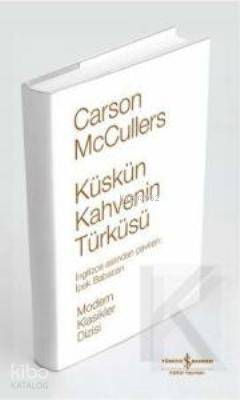  Küskün Kahvenin Türküsü (Ciltli) | Küskün Kahvenin Türküsü (Ciltli) | Carson Mccullers | Türkiye İş Bankası Kültür Yayınları | 9786053604266 