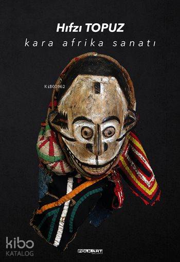  Kara Afrika Sanatı (Ciltli) | Hıfzı Topuz | Folkart Gallery Yayınları | 9786059018203 | 