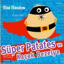  Süper Patates Ve Kaçak Bezelye | Melike Hendek | Sue Hendra | Pearson Yayıncılık | 9786054691838 | 