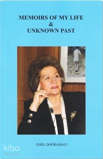  Memoirs Of My Life Unknown Past | Memoirs Of My Life Unknown Past | Emel Doğramacı | Kilit Yayınları | 9786054245000 
