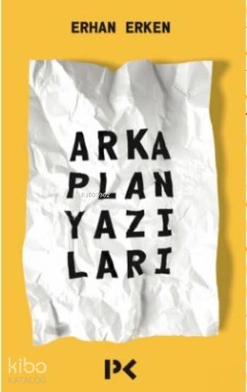  Arka Plan Yazıları | Erhan Erken | Profil Yayıncılık | 9789759969127 | 