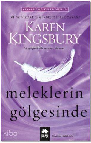  Meleklerin Gölgesinde | Karen Kingsbury | Hülya Key | Hülya Key | Eksik Parça Yayınları | 9786052041031 | 