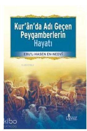  Kuranda Adı Geçen Peygamberlerin Hayatı | Ebul Hasan Ali En Nedvi | Yahya Eriş | Ramazan Erkut | Risale Yayınları | 9789944275279 | 