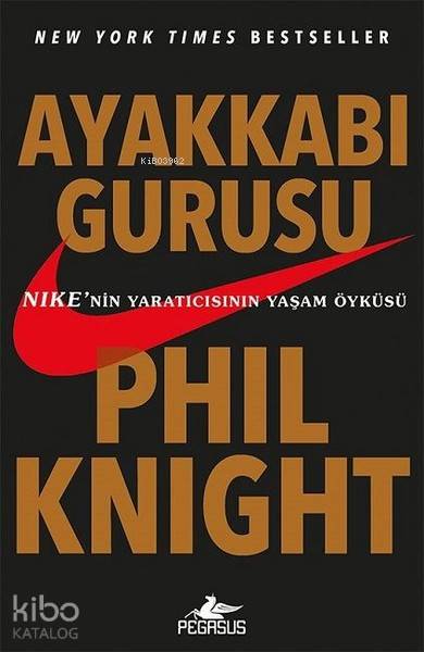  Ayakkabı Gurusu NIKEnin Yaratıcısının Yaşam Öyküsü | Gizem Aldoğan | Fatma Can | Hüseyin Gündoğdu | Phil Knight | Pegasus Yayıncılık | 9786052991909 | 