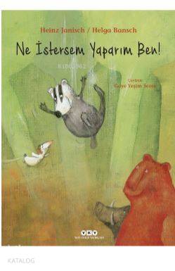  Ne İstersem Yaparım Ben | Ne İstersem Yaparım Ben | Hazel Bilgen | Gaye Yeşim Sezer | Heinz JanischHelga Bansch | Yapı Kredi Yayınları ( YKY ) | 9789750841811 