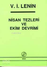  Nisan Tezleri ve Ekim Devrimi | Vladimir İlyiç Lenin | Ismail Yarkın | İnter Yayınları | 9789757349624 | 
