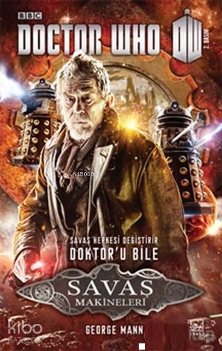  Savaş Makineleri Doctor Who Savaş Herkesi Değiştirir Doktoru Bile | Aslı Dağlı | George Mann | İthaki Yayınları | 9786053758969 | 