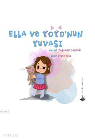  Ella ve Yoyonun Yuvası | Yasemin Çalıkır | Duygu Tong | Yitik Ülke Yayınları | 9786052235126 | 