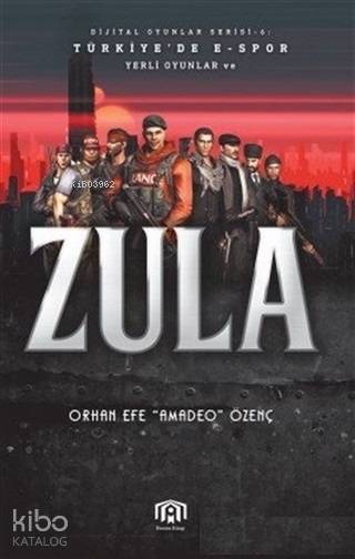  Türkiyede ESpor Yerli Oyunlar ve Zula Dijital Oyunlar Serisi 6 | Orhan Efe Özenç | Benim Kitap | 9786056771446 | 