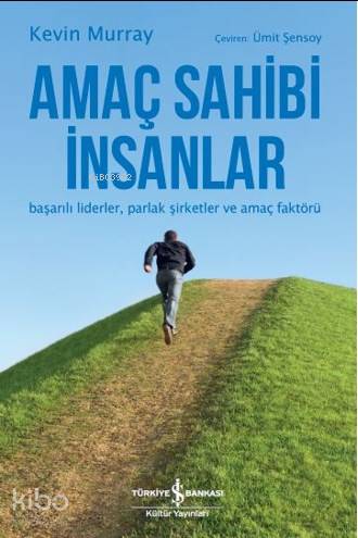  Amaç Sahibi İnsanlar Başarılı Liderler Parlak Şirketler ve Amaç Faktörü | Amaç Sahibi İnsanlar Başarılı Liderler Parlak Şirketler ve Amaç Faktörü | Ümit Şensoy | Filiz ÖzkanAli Berktay | Türkiye İş Bankası Kültür Yayınları | 9786052958780 