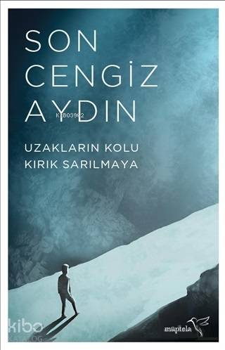  Uzakların Kolu Kırık Sarılmaya | Son Cengiz Aydın | Nur Ceren Karabiber | Şükrü Karakoç | Devrim Horlu | Nur Ceren Karabiber | Müptela Yayınevi | 9786052006825 | 