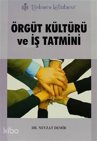  Örgüt Kültürü ve İş Tatmini | Nevzat Demir | Türkmen Kitabevi | 9789756392690 | 