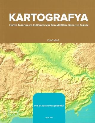  Kartografya Harita Tasarımı ve Kullanımı İçin Sanat ve Teknik | Kartografya Harita Tasarımı ve Kullanımı İçin Sanat ve Teknik | İbrahim Öztuğ Bildirici | Atlas Akademi Yayınları | 9786058158962 