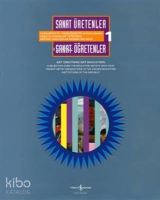  Sanat Üretenler / Sanat Öğretenler 1 | Sanat Üretenler / Sanat Öğretenler 1 | Bertan Onaran | Cumhur Öztürk | Art Creators | Türkiye İş Bankası Kültür Yayınları | 9786053326731 