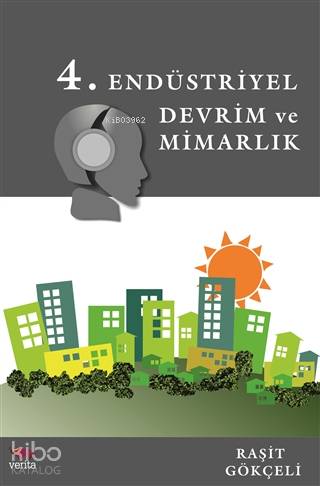  4 Endüstriyel Devrim ve Mimarlık | Z Türkiz Özbursalı | Deniz Alaz Gürbüz | Raşit Gökçeli | Veritas Yayıncılık | 9786058040151 | 