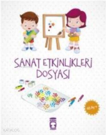  Sanat Etkinlikleri Dosyası (48 Ay +) | Elif Alkan | Timaş Çocuk | 9786050834826 | 