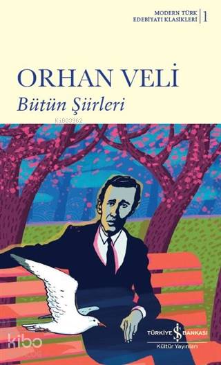  Bütün Şiirleri | Orhan Veli Kanık | Ruken Kızıler | Bedri Rahmi Eyüboğlu | Türkiye İş Bankası Kültür Yayınları | 9786254052262 | 