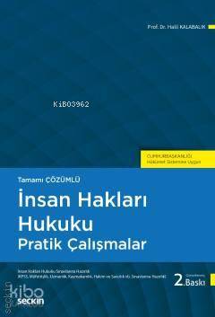  İnsan Hakları Hukuku Pratik Çalışmalar (Cumhurbaşkanlığı Hükümet Sistemine Uygun) | İnsan Hakları Hukuku Pratik Çalışmalar (Cumhurbaşkanlığı Hükümet Sistemine Uygun) | Halil Kalabalık | Seçkin Yayıncılık | 9789750256127 