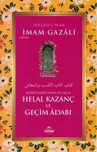  Helal Kazanç ve Geçim Adabı Kitabu Edebil Kesbi vel Meas | Helal Kazanç ve Geçim Adabı Kitabu Edebil Kesbi vel Meas | İmamı Gazali | Ravza Yayınları | 9786257682510 