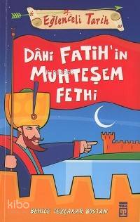  Dahi Fatihin Muhteşem Fethi | Behice Tezçakar | Timaş Yayınları | 9799752634250 
