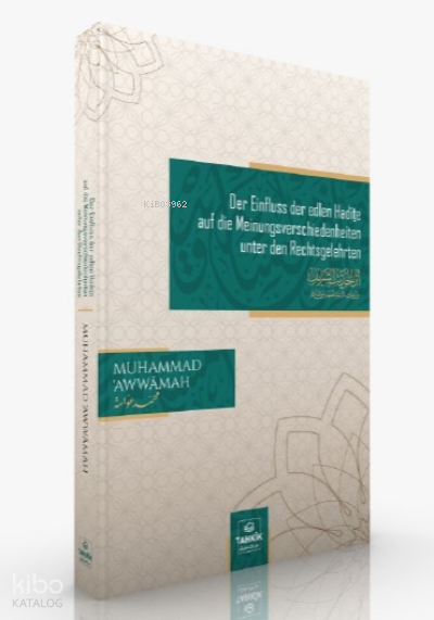  Der Einfluss der edlen Hadīṯe auf die Meinungsverschiedenheiten unter den Rechtsgelehrten | Der Einfluss der edlen Hadīṯe auf die Meinungsverschiedenheiten unter den Rechtsgelehrten | Muhammed Avvame | Tahkîk Yayınları | 9786258230567 
