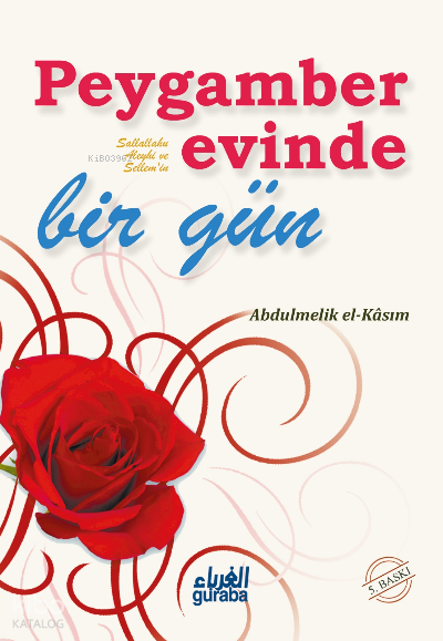  Peygamber (sav) Evinde Bir Gün | Peygamber (sav) Evinde Bir Gün | Abdulmelik b Muhammed el Kasımî | Beşir Ersaysoy | Guraba Yayınları | 9786258434514 