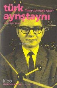  Türk Aynştaynı Oktay Sinanoğlu Kitabı | Emine Çaykara | SÖYLEŞİ EMİNE ÇAYKARA | Türkiye İş Bankası Kültür Yayınları | 9789754582949 | 