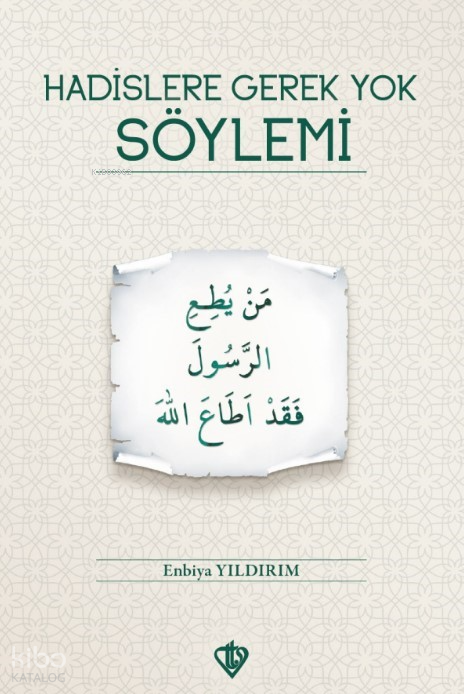  Hadislere Gerek Yok Söylemi | Hadislere Gerek Yok Söylemi | Enbiya Yıldırım | Türkiye Diyanet Vakfı Yayınları | 9786257069335 