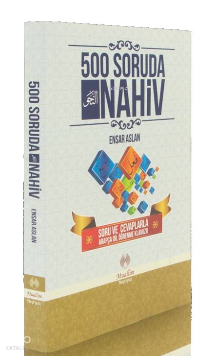  500 Soruda Nahiv Soru ve Cevaplarla Arapça Dil Öğrenme Kılavuzu | 500 Soruda Nahiv Soru ve Cevaplarla Arapça Dil Öğrenme Kılavuzu | Ensar Aslan | Muallim Neşriyat | 9786054709229 