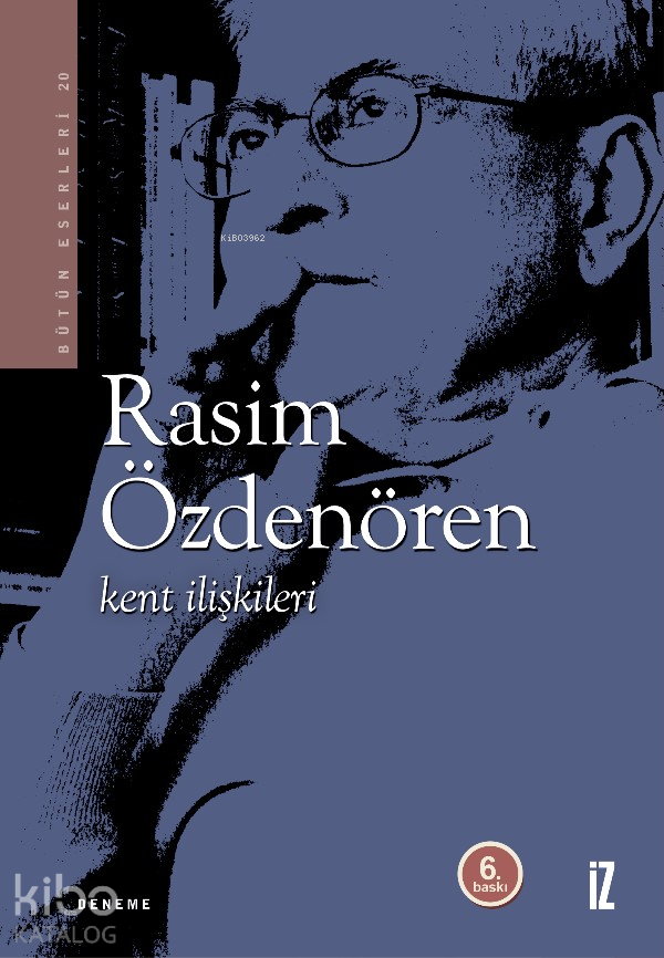  Kent İlişkileri | Kent İlişkileri | Rasim Özdenören | İz Yayıncılık | 9789753553551 