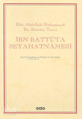  İbn Battûta Seyahatnâmesi (2 Cilt Kutulu) | İbn Battûta Seyahatnâmesi (2 Cilt Kutulu) | Ebu Abdullah Muhammed İbn Battuta Tanci | A Sait Aykut | EdtM Sabri Koz Düzİncilay Yılmazyurt KpkMehmet Ulusel | Yapı Kredi Yayınları ( YKY ) | 9789750807671 