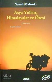  Asya Yolları Himalayalar ve Ötesi | Nasuh Mahruki | Yapı Kredi Yayınları ( YKY ) | 9789750800900 | 
