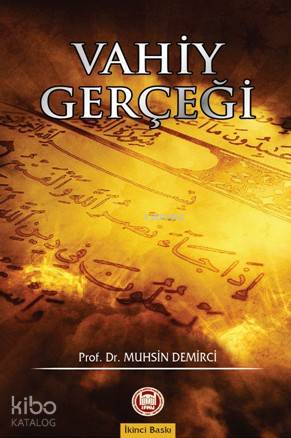  Vahiy Gerçeği | Vahiy Gerçeği | Muhsin Demirci | M Ü İlahiyat Fakültesi Vakfı Yayınları | 9789755482675 