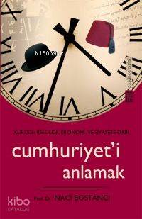  Cumhuriyeti Anlamak | M Naci Bostancı | Timaş Yayınları | 9789752637542 