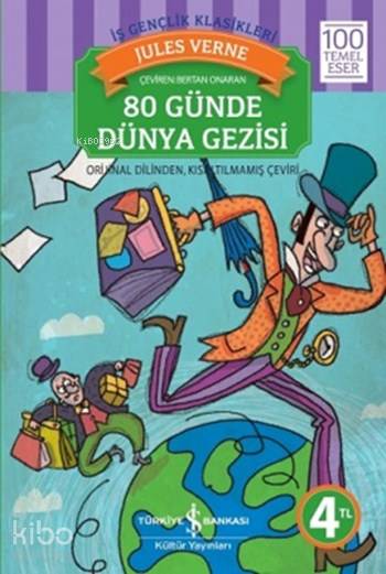  80 Günde Dünya Gezisi | 80 Günde Dünya Gezisi | Jules Verne | Bertan Onaran | Türkiye İş Bankası Kültür Yayınları | 9789944883504 