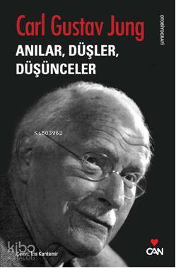  Anılar Düşler Düşünceler | Carl Gustav Jung | İris Kantemir | Can Yayınları | 9789750700798 | 