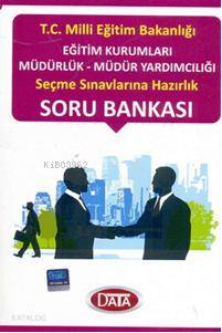 Eğitim Kurumları Müdürlük-müdür Yardımcılığı; Seçme Sınavlarına Hazırlık Soru Bankası
