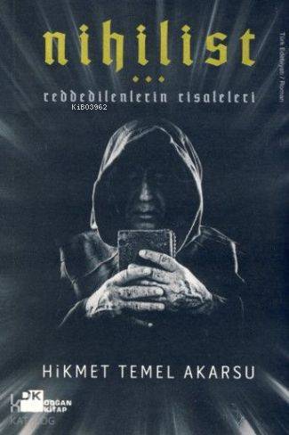  Nihilist Reddedilenlerin Risaleleri | Hikmet Temel Akarsu | Doğan Kitap | 9786051114712 | 