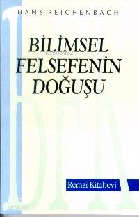  Bilimsel Felsefenin Doğuşu | Hans Reichenbach | Cemal Yıldırım | Remzi Kitabevi | 9789751403858 | 