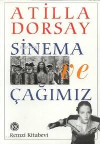  Sinema ve Çağımız | Atillâ Dorsay | Remzi Kitabevi | 9789751406408 | 