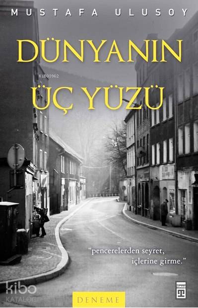  Dünyanın Üç Yüzü | Mustafa Ulusoy | Timaş Yayınları | 9786051143606 
